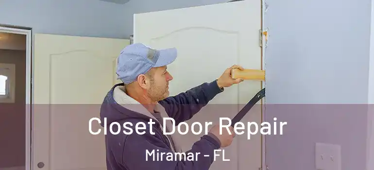  Closet Door Repair Miramar - FL