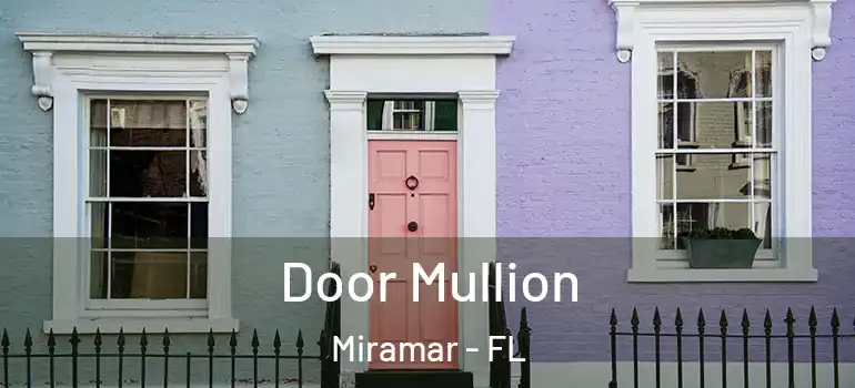  Door Mullion Miramar - FL