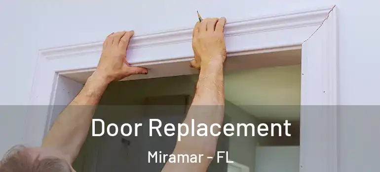  Door Replacement Miramar - FL