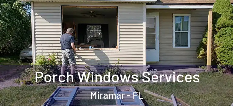  Porch Windows Services Miramar - FL