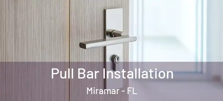  Pull Bar Installation Miramar - FL