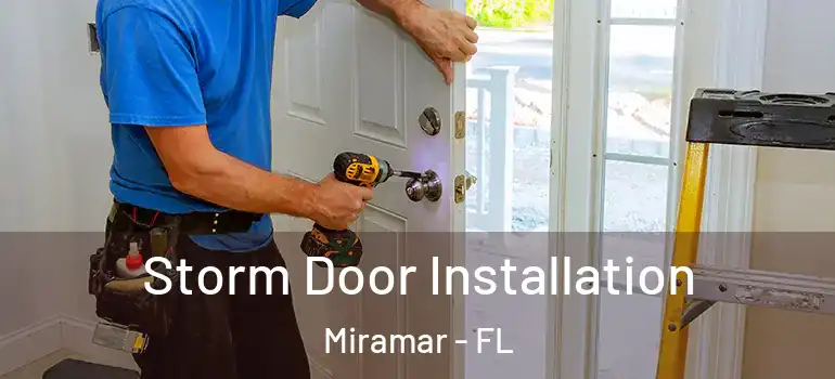  Storm Door Installation Miramar - FL