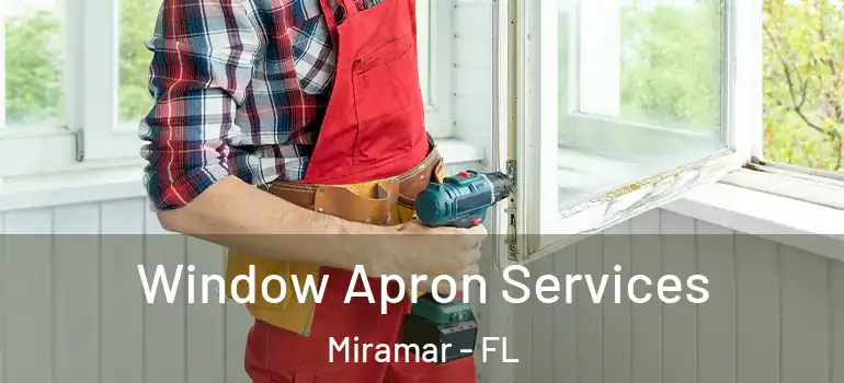  Window Apron Services Miramar - FL